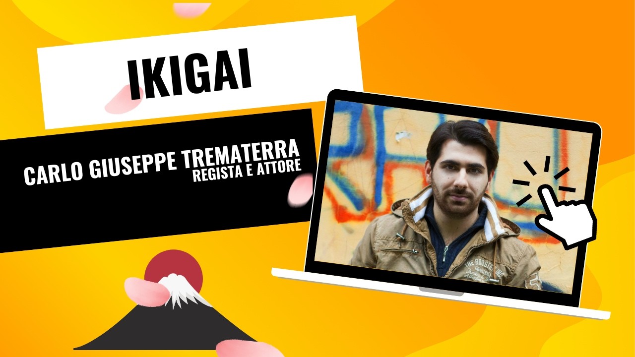 RUBRICA IKIGAI Pt. 10 CARLO GIUSEPPE TREMATERRA - Il mestiere del regista