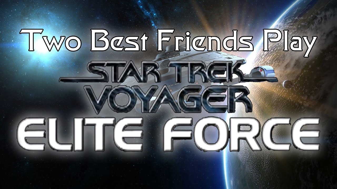 Two Best Friends Play Star Trek Voyager Elite Force