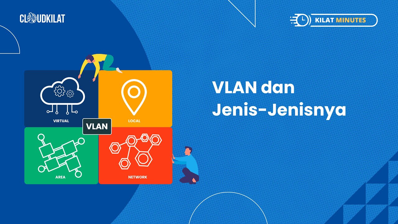 Kilat Minutes: VLAN dan Jenis-Jenisnya