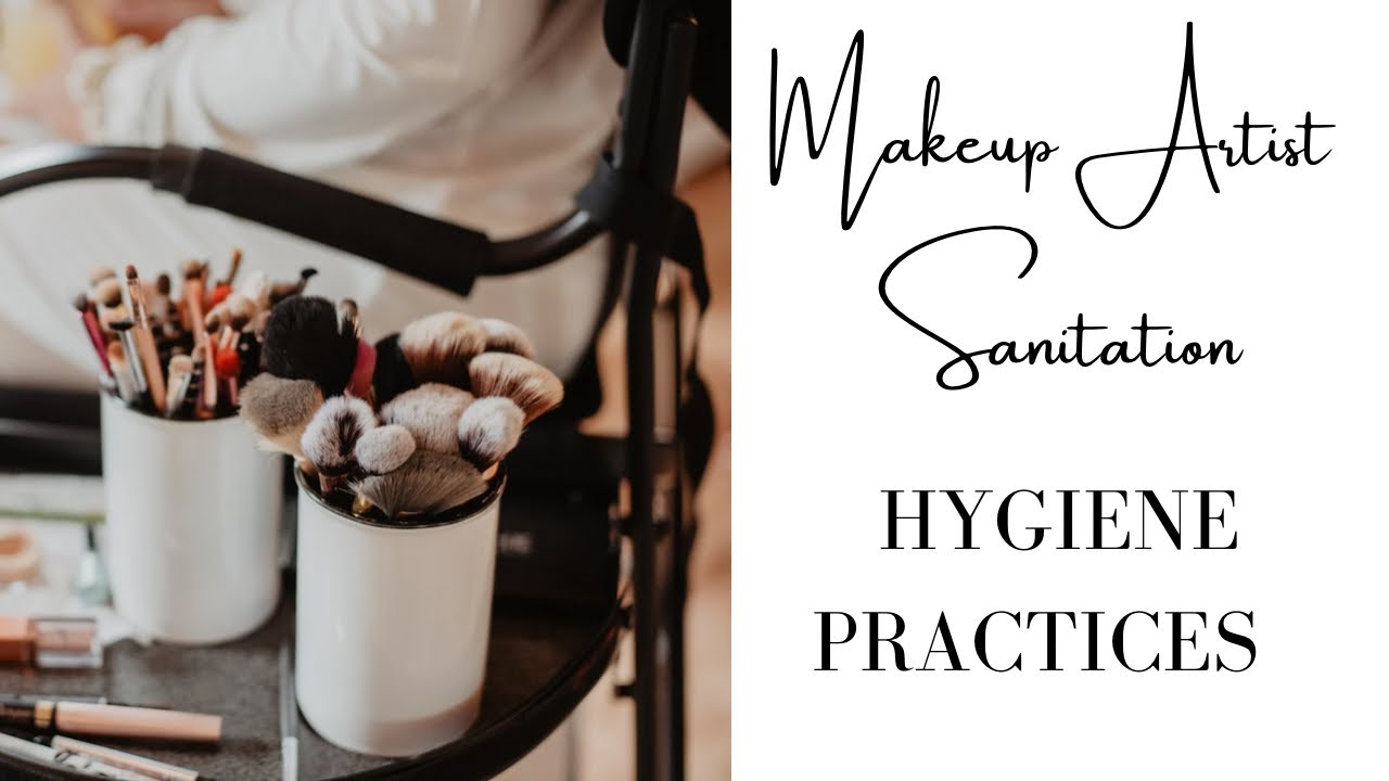 MAKEUP ARTIST SANITATION | HYGIENE PRACTICES