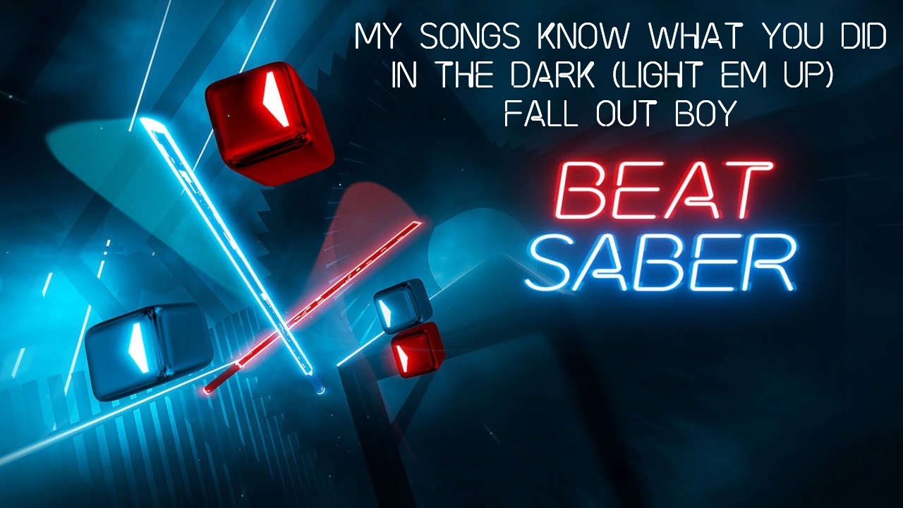 Beat Saber - My Songs Know What You Did In the Dark (Light Em Up) (Fall Out Boy) (Custom Song)