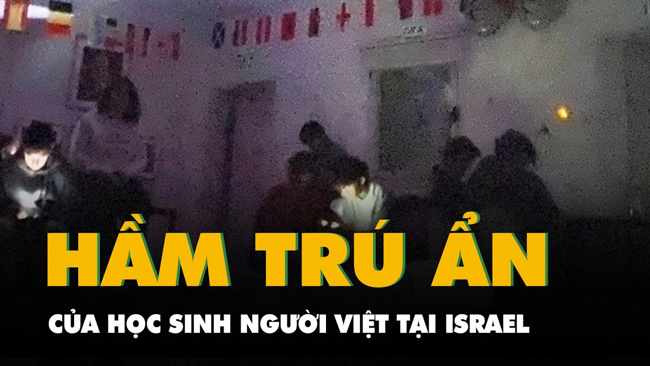 Video bên trong hầm trú ẩn của học sinh người Việt tại Israel: Có hôm ngủ lại để tránh bom