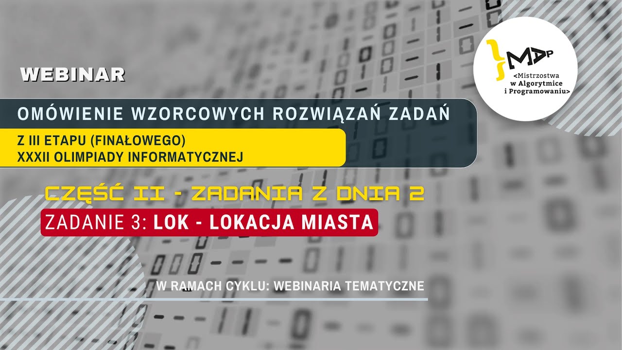CZĘŚĆ II – DZIEŃ 2 -  ZADANIE 3: LOK – Lokacja miasta - III etap XXXII Olimpiady Informatycznej