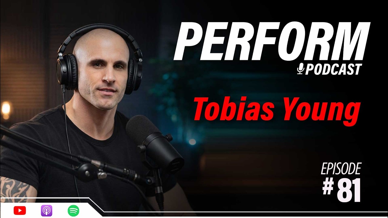 Tobias Young — Perform Podcast #81