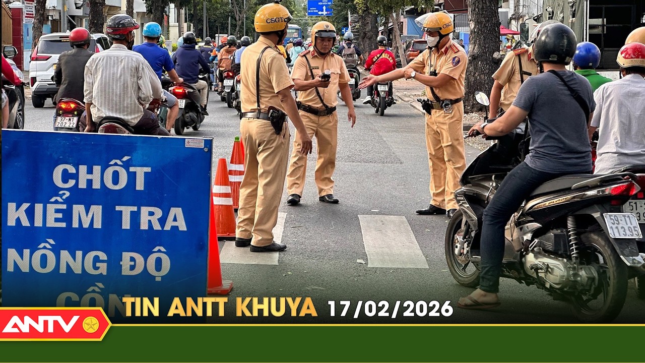 Tin tức an ninh trật tự nóng, thời sự Việt Nam mới nhất 24h khuya ngày 17/2 (Mùng 1 Tết) | ANTV