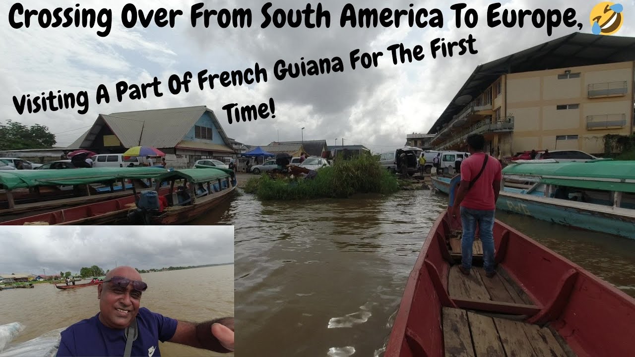 Crossing Over From South America To Europe 🤣🤣. Visiting A Part Of French Guiana For The First Time!