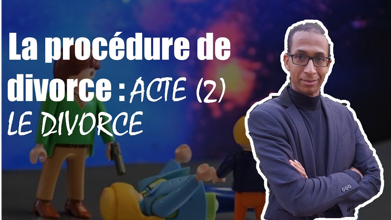 la procédure de DIVORCE - Acte 2 : le divorce (avant le 01/01/2021)