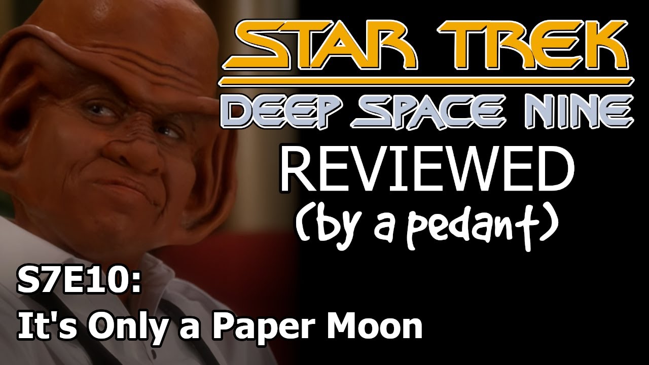 Deep Space Nine Reviewed! (by a pedant) S7E10: IT'S ONLY A PAPER MOON