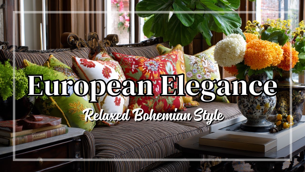 Modern European Elegance with Bohemian Touches: Luxe Yet Relaxed Home Styling Ideas