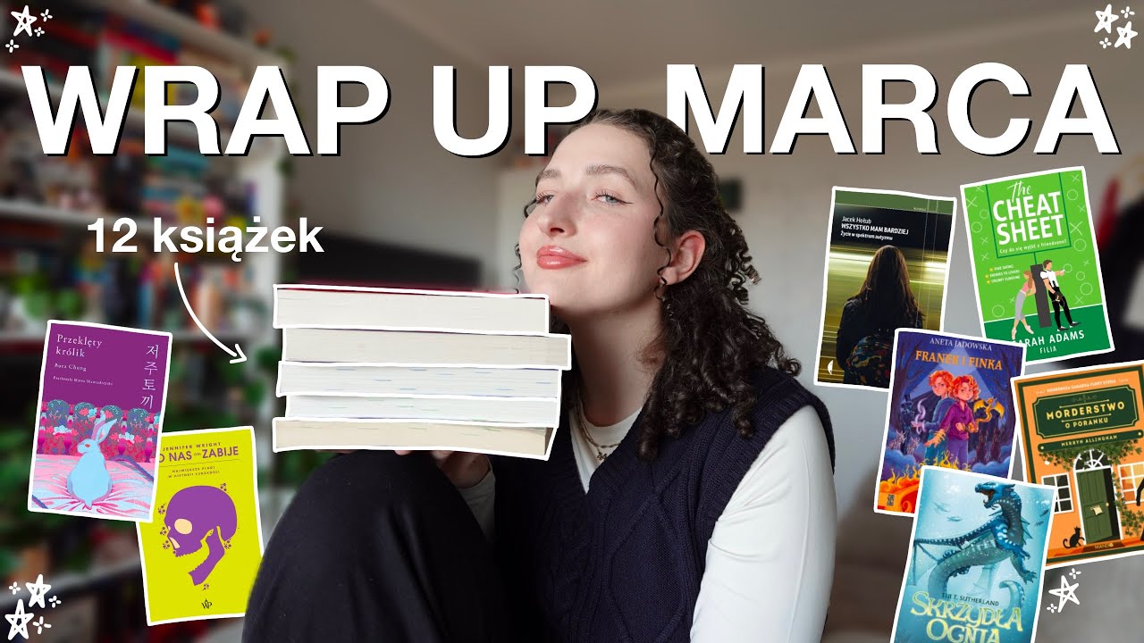12 KSIĄŻEK I ULUBIEŃCY MARCA 🌼📒 | co przeczytałam w marcu 2025, wrap up, czytelnicze podsumowanie