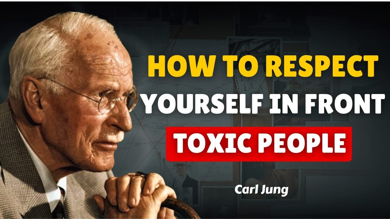How To Respect Yourself In Front Of TOXIC People - Carl Jung