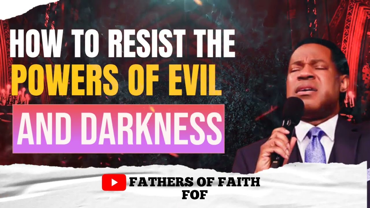 HOW TO RESIST THE POWERS OF EVIL AND DARKNESS  || PASTOR CHRIS OYAKHILOME