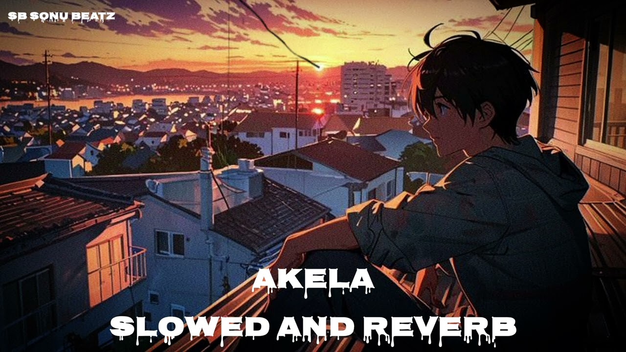 AKELA - SLOWED AND REVERB | Heart Touching Sad Rap | Apex Bars Official