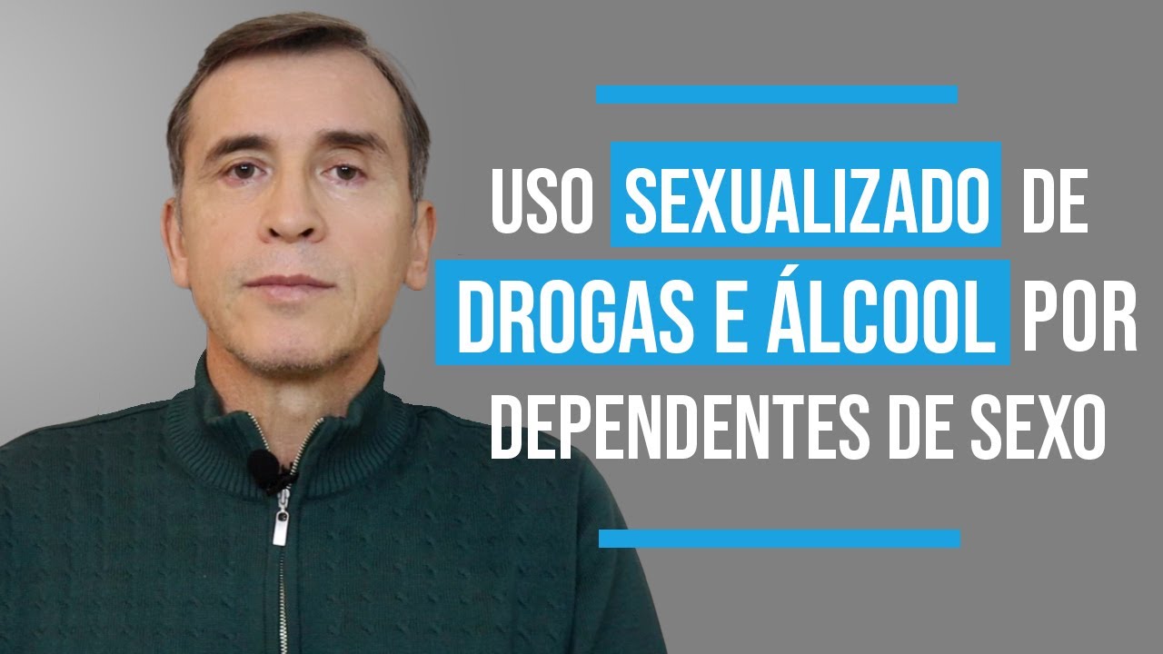 USO SEXUALIZADO DE DROGAS E ÁLCOOL POR DEPENDENTES DE SEXO