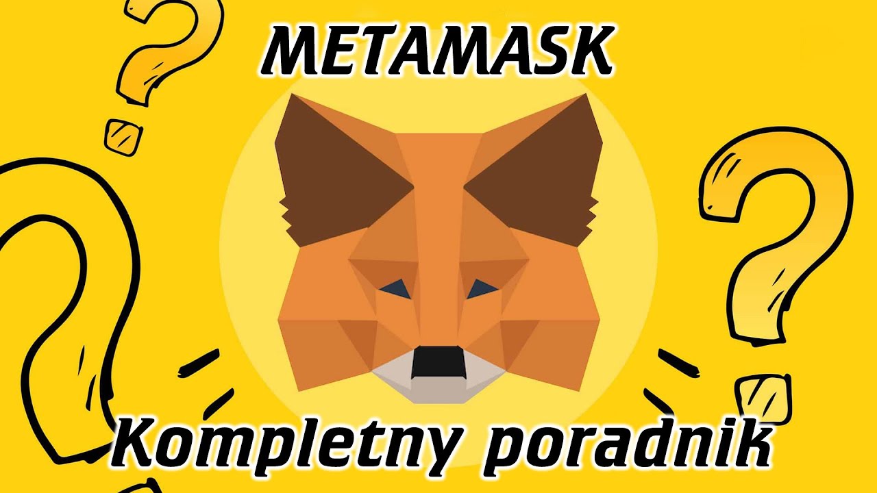 Kompletny poradnik do Metamask