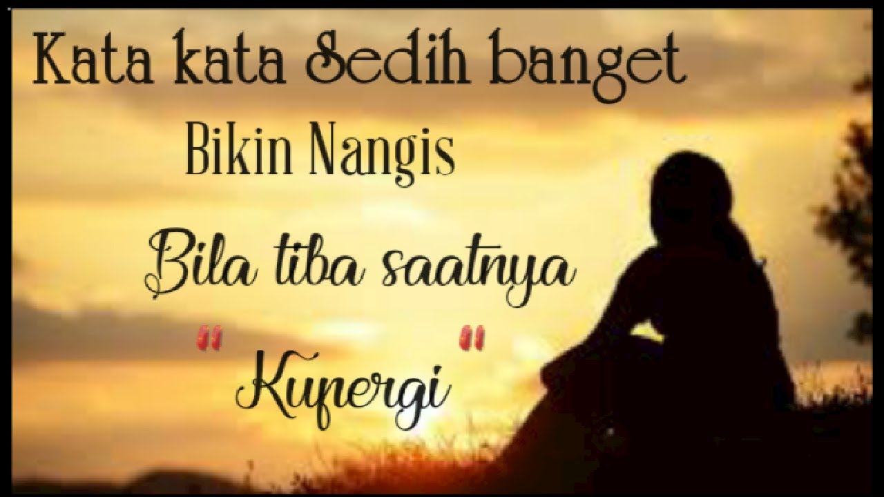 Kata kata sedih bikin nangis bila tiba saatnya kupergi||Firliza channel