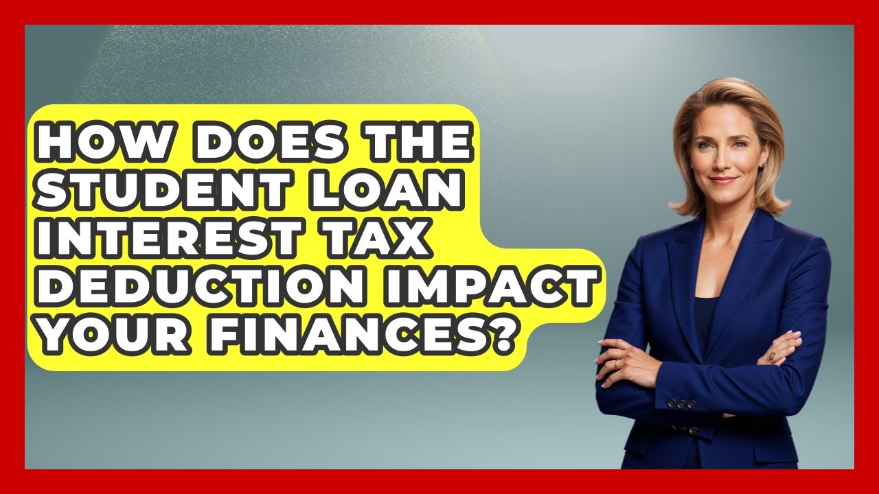 How Does The Student Loan Interest Tax Deduction Impact Your Finances? - The College Explorer
