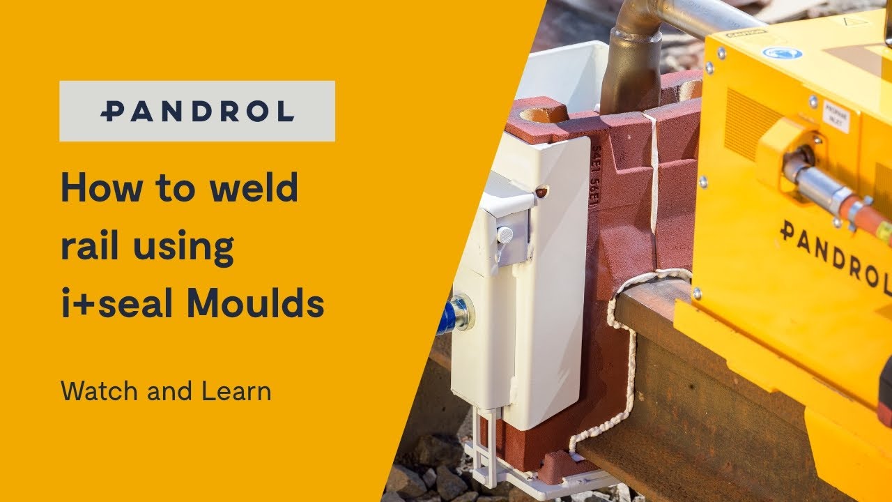 Pandrol Watch AND Learn: How to weld rail using i+seal Moulds
