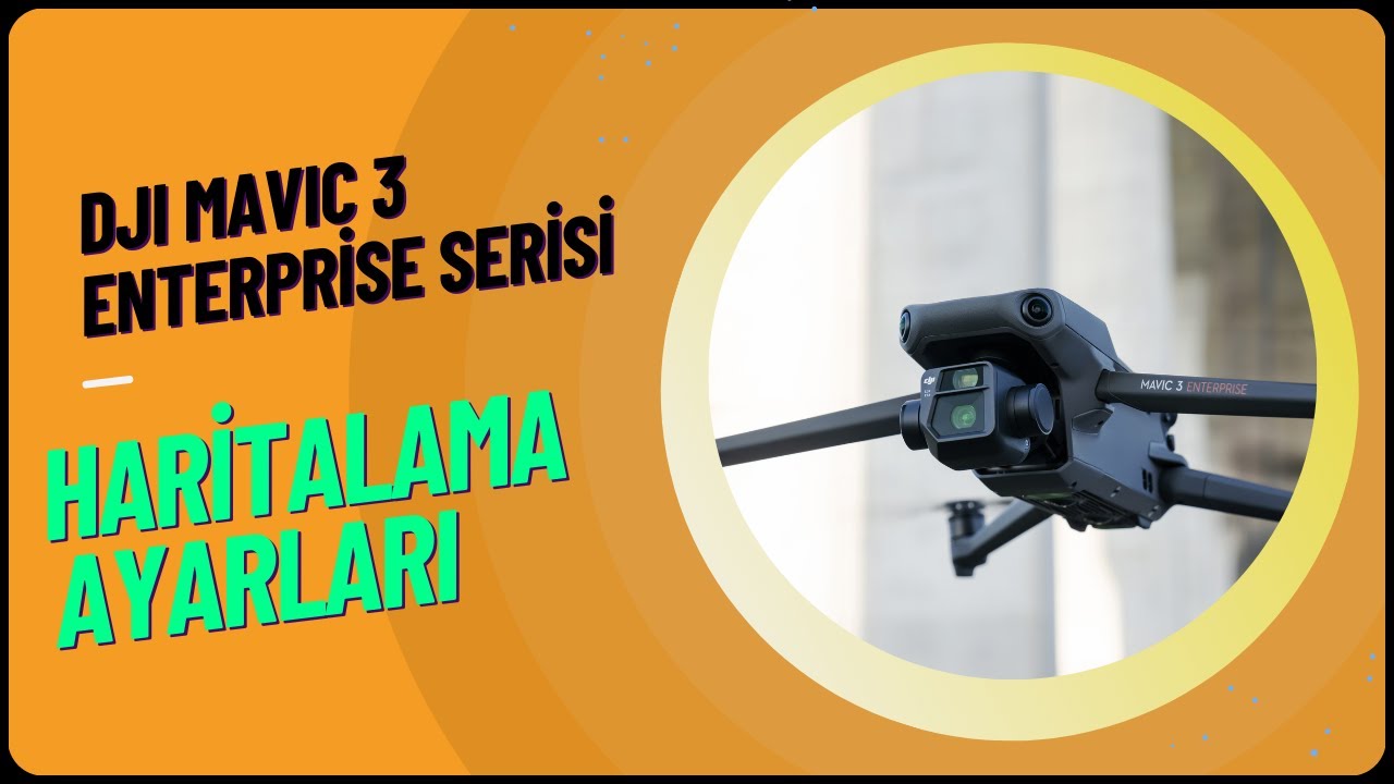 DJI Mavic 3 Enterprise Serisi | Haritalama Ayarları