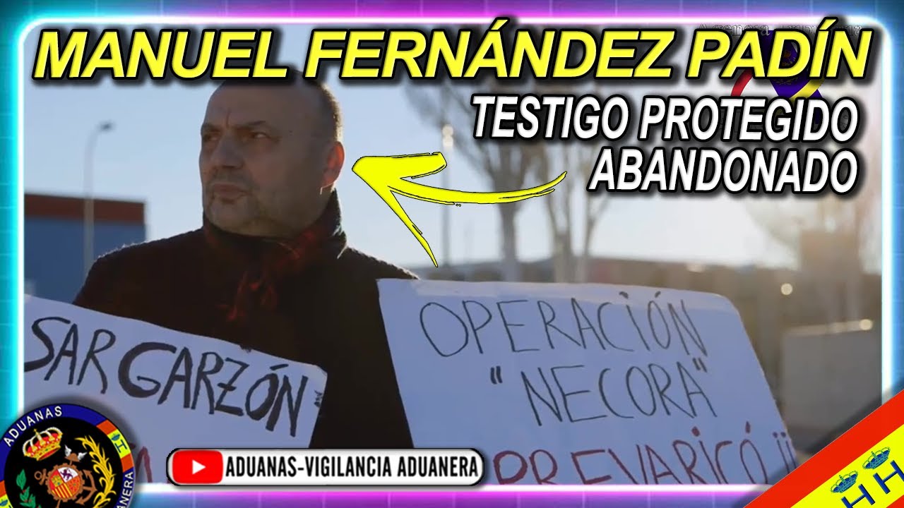 Manuel Fernandez Pad&iacute;n, testigo protegido abandonado por el estado, arrepentido - Aduanas SVA