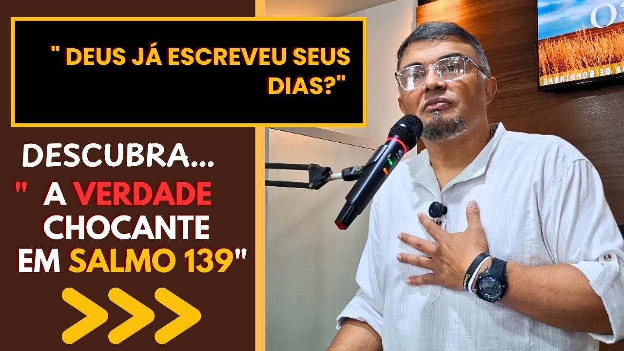 🤔 DEUS JÁ ESCREVEU SEUS DIAS ? DESCUBRA A VERDADE CHOCANTE EM SALMO 139.
