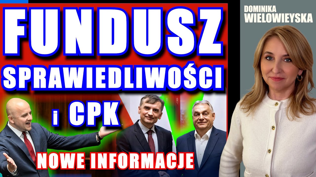 Fundusz Sprawiedliwości i CPK. Nowe informacje | Dominika Wielowieyska, 31.10.2025