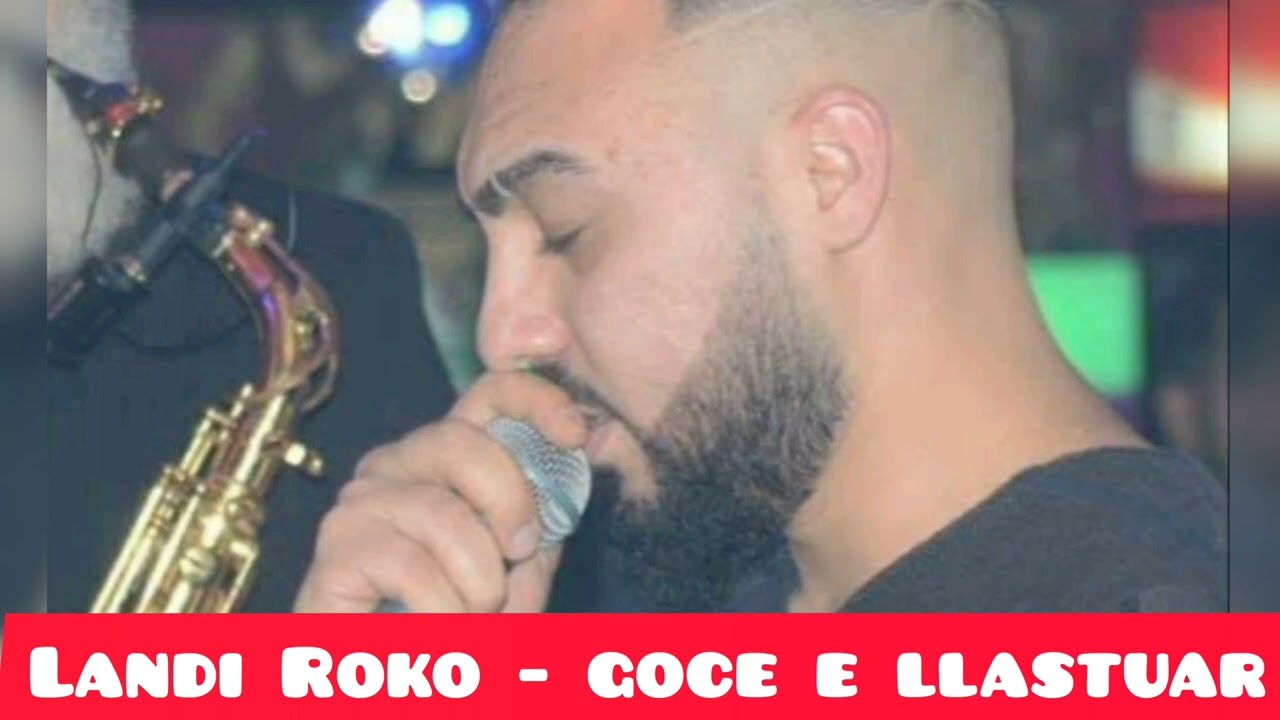 Landi Roko - Goce e llastuar