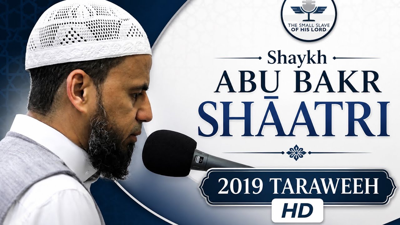 HD EMOTIONAL!! Shaykh Abu Bakr Shatri - [Taraweeh - 2019 Masjid Falah. UK] | القارئ  ابو بكر الشاطري