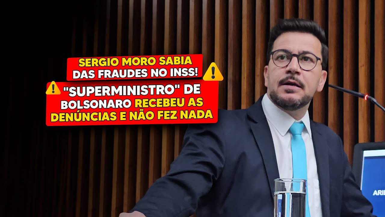 Sergio Moro sabia das fraudes no INSS - Ministro de Bolsonaro recebeu as denúncias e não fez nada