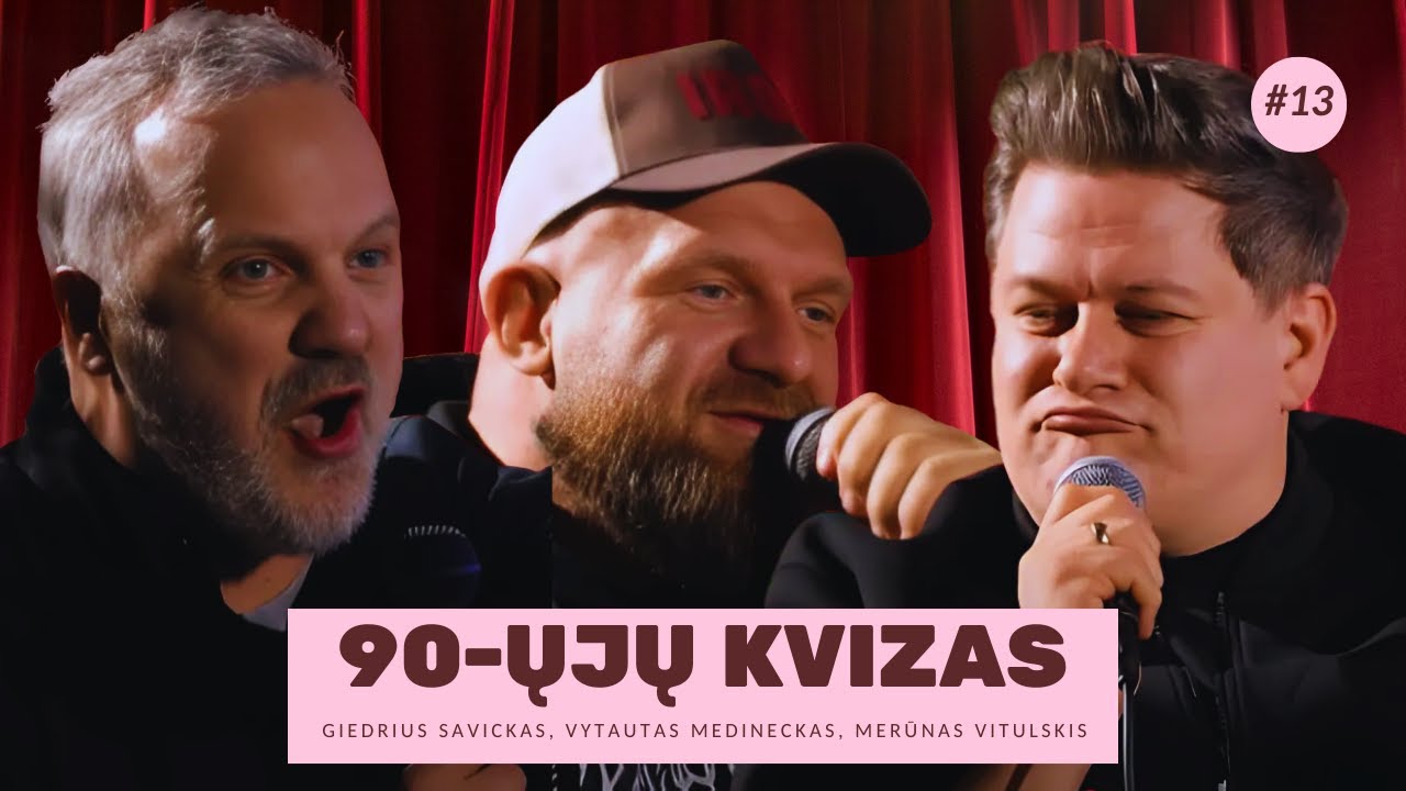 90-ŲJŲ KVIZAS #13: Giedrius Savickas x Vytautas Medineckas x Merūnas Vitulskis