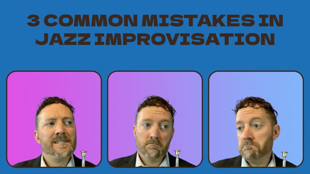 3 Common Mistakes in Jazz Improvisation