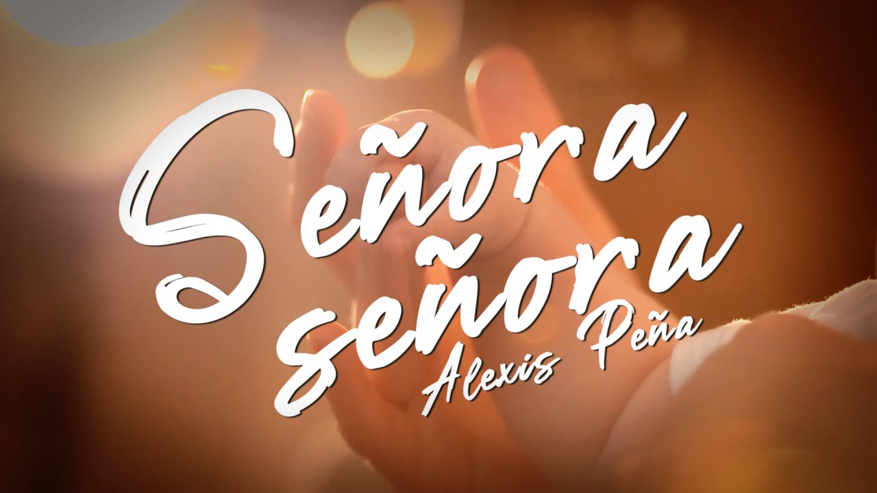Señora, Señora Mariachi - Alexis Peña - Ranchera (Текст)