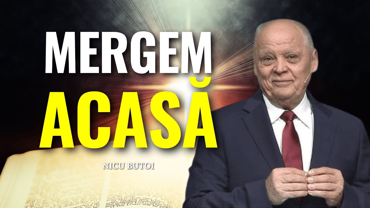 Nicu Butoi - Mergem împreună cu Dumnezeu până vom ajunge acasă - predici creștine