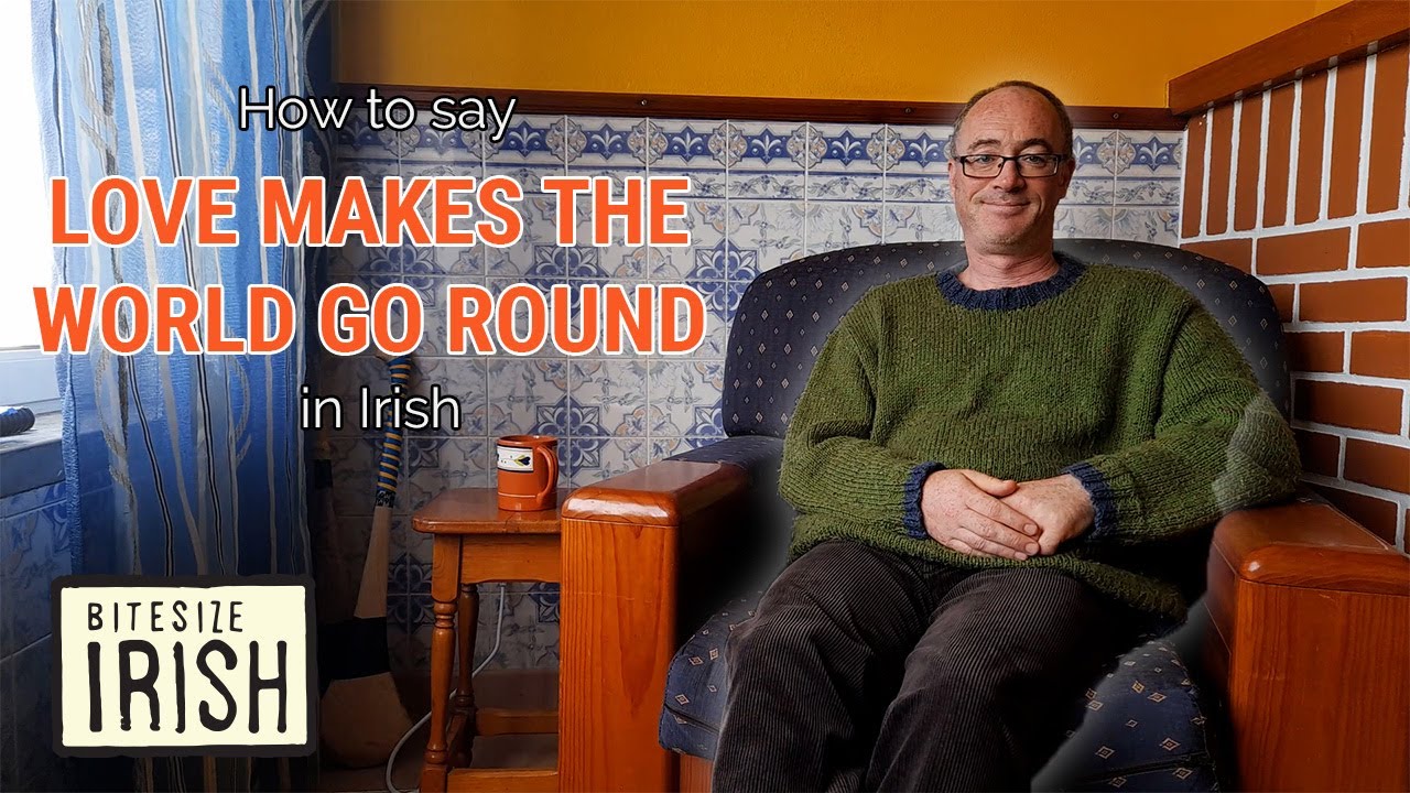 How to say 'Love Makes The World Go Round' in Irish #bitesizeirish