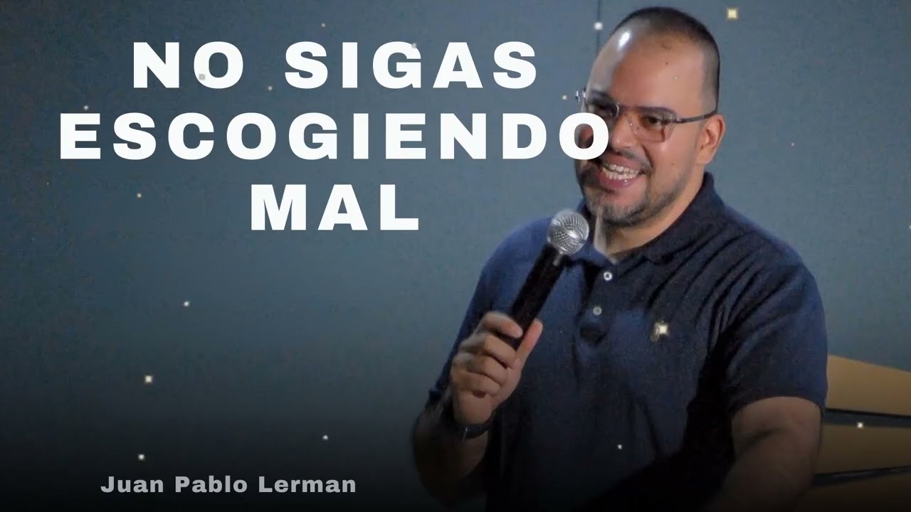 NO SIGAS ESCOGIENDO MAL - Juan Pablo Lerman