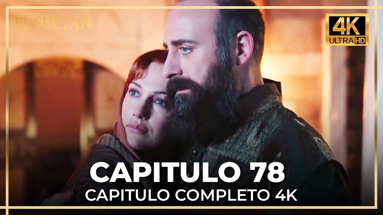 El Sult&aacute;n | Capitulo 78 Completo (4K)