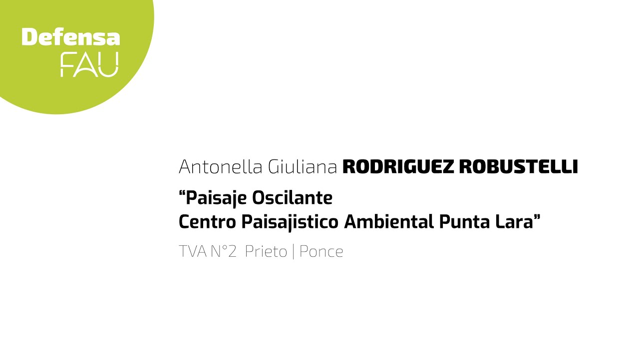 Defensa de PFC - Antonella Rodriguez - Centro Paisajistico Ambiental Punta Lara - FAU UNLP