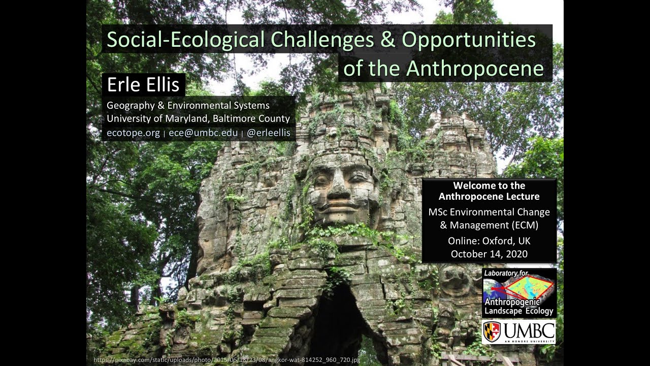 Social-Ecological Challenges and Opportunities of  the Anthropocene - Erle Ellis