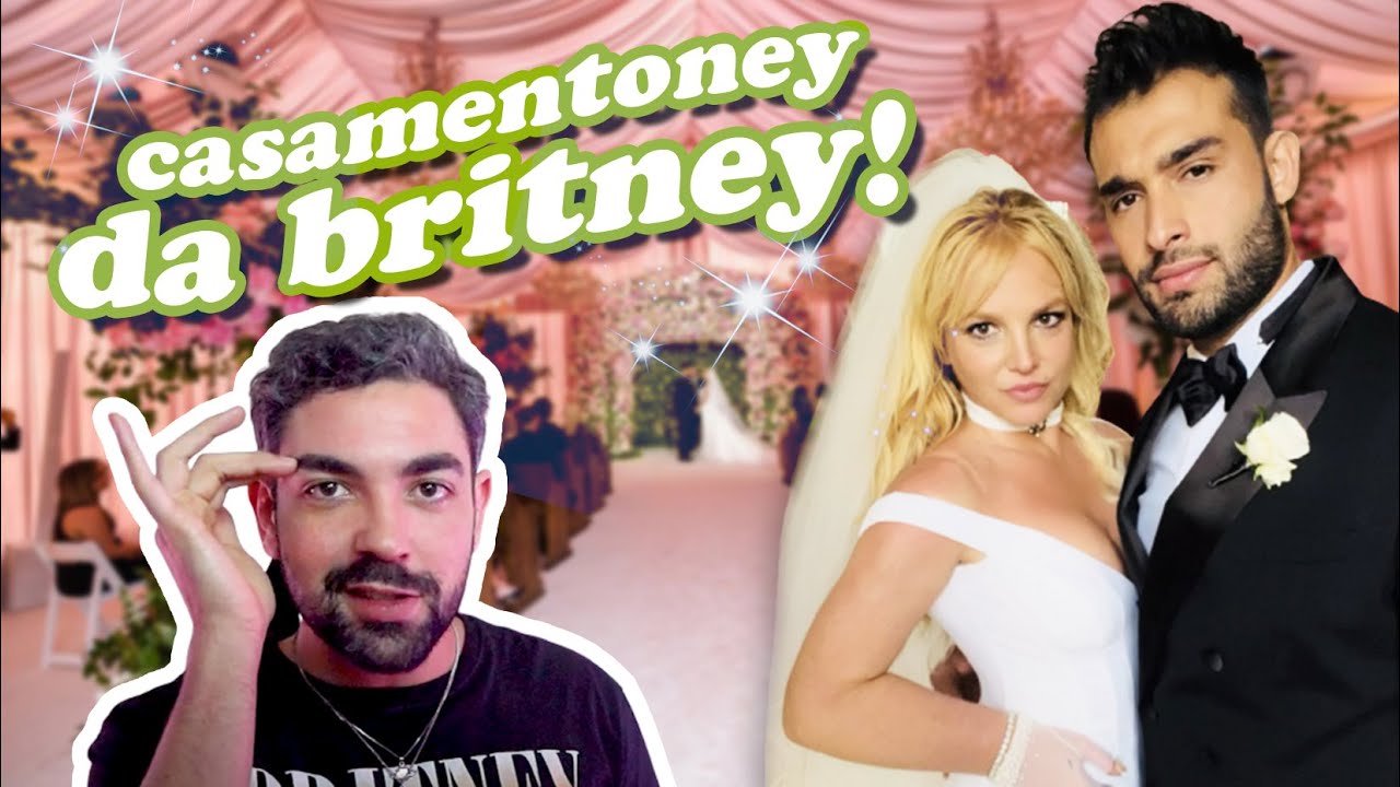 O CASAMENTONEY DE BRITNEY SPEARS E SAM ASGHARI