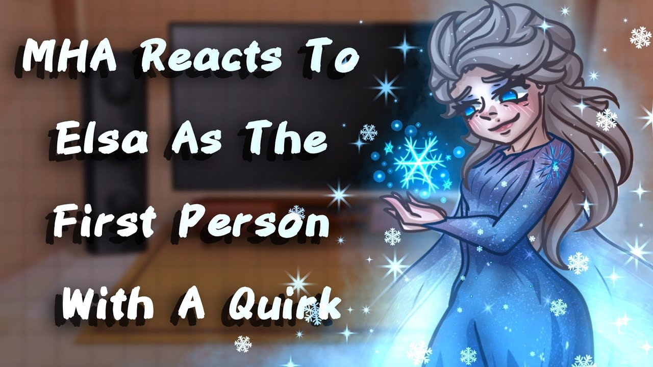 MHA Reacts To Elsa As The First Person With A Quirk // Gacha React