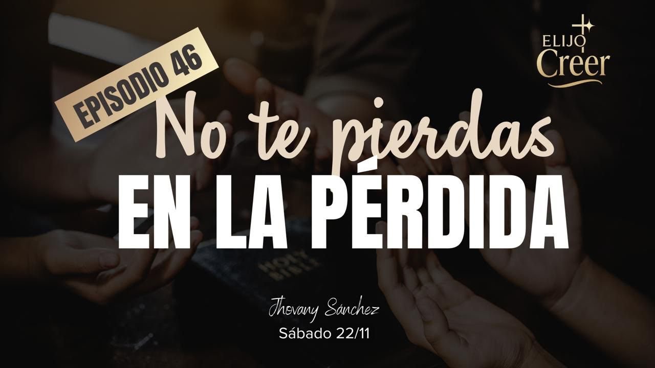 Ep. 46 No te pierdas en la pérdida | Jhovany Sánchez 