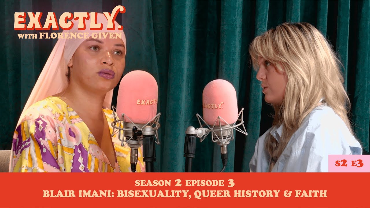Bisexuality, Queer History & Faith with Blair Imani | S2E3 Exactly. with Florence Given