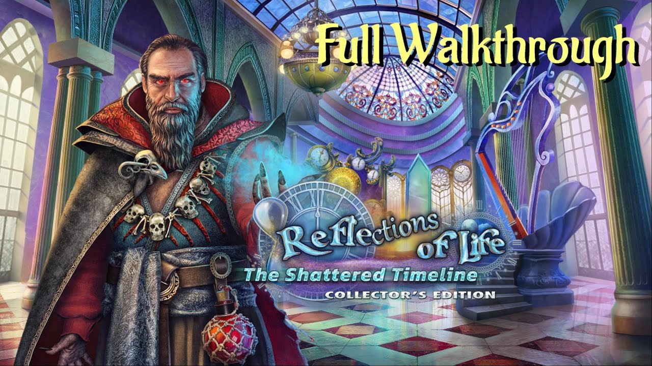 Let's Play - Reflections of Life 12 - The Shattered Timeline - Full Walkthrough