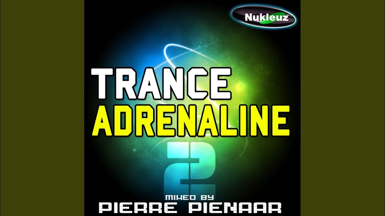 Trance Adrenaline 2 Mix 1: Mixed by Pierre Pienaar (Continuous DJ Mix)