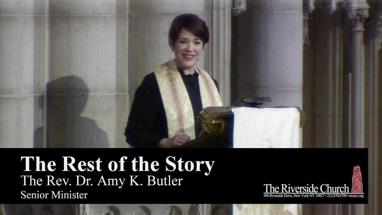 The Rest of the Story - Rev. Dr. Amy K. Butler