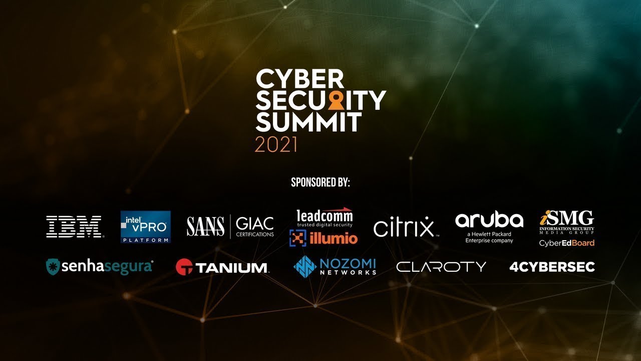 Cyber Security Summit Brasil 2021 - Melhores momentos!