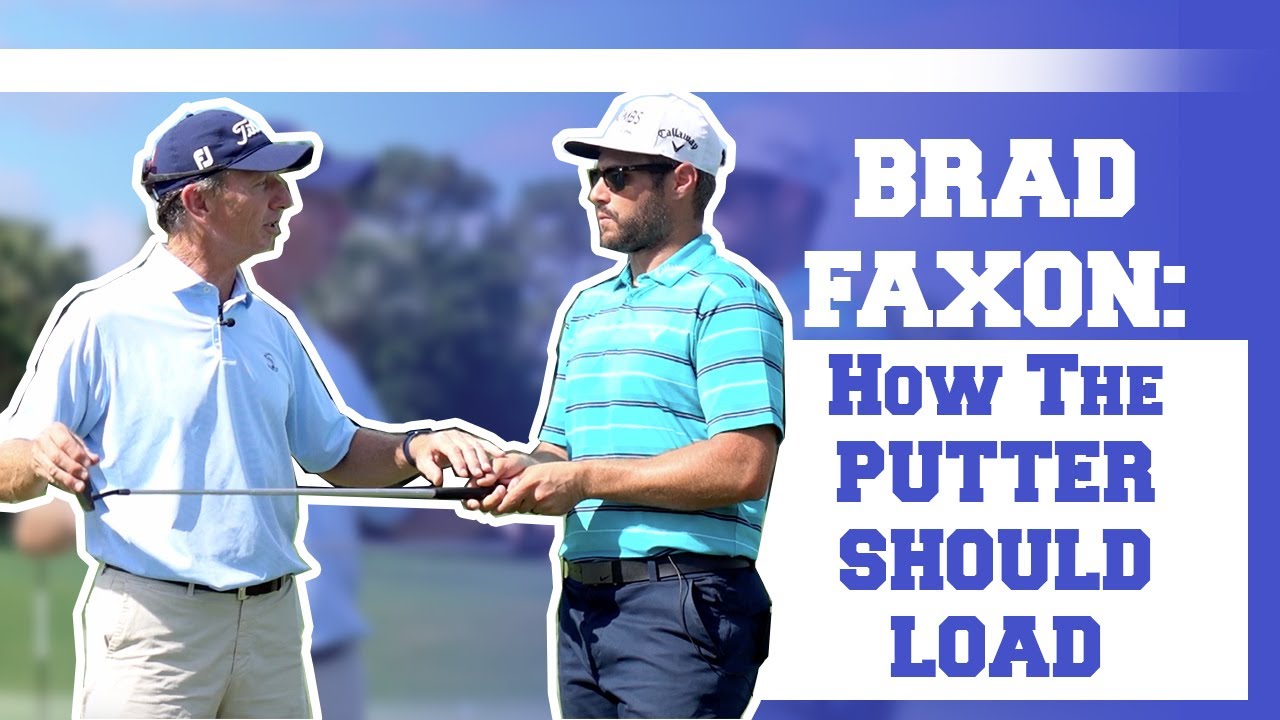 Brad Faxon: How the Putter Should Load