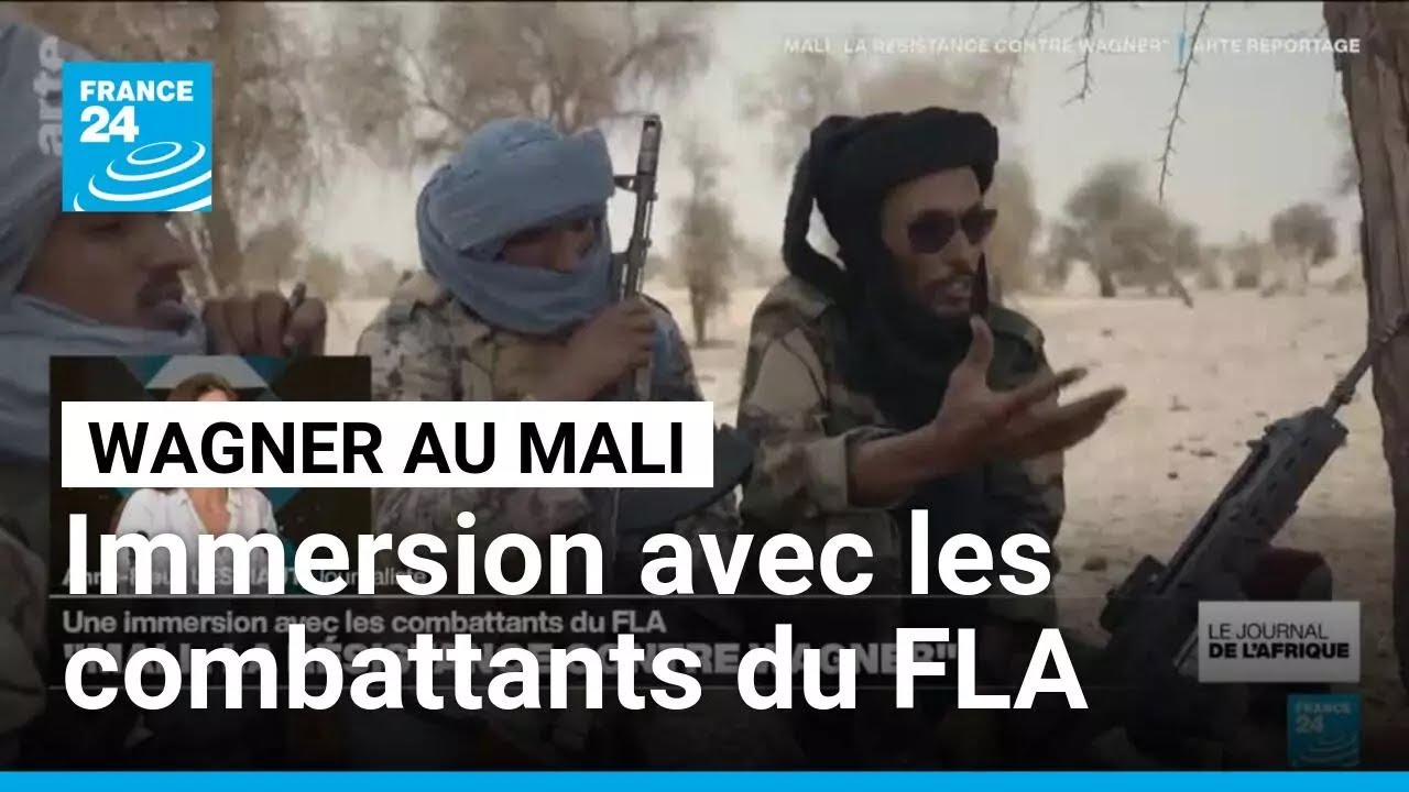 "Mali : la résistance contre Wagner" : une immersion avec les combattants du FLA • FRANCE 24
