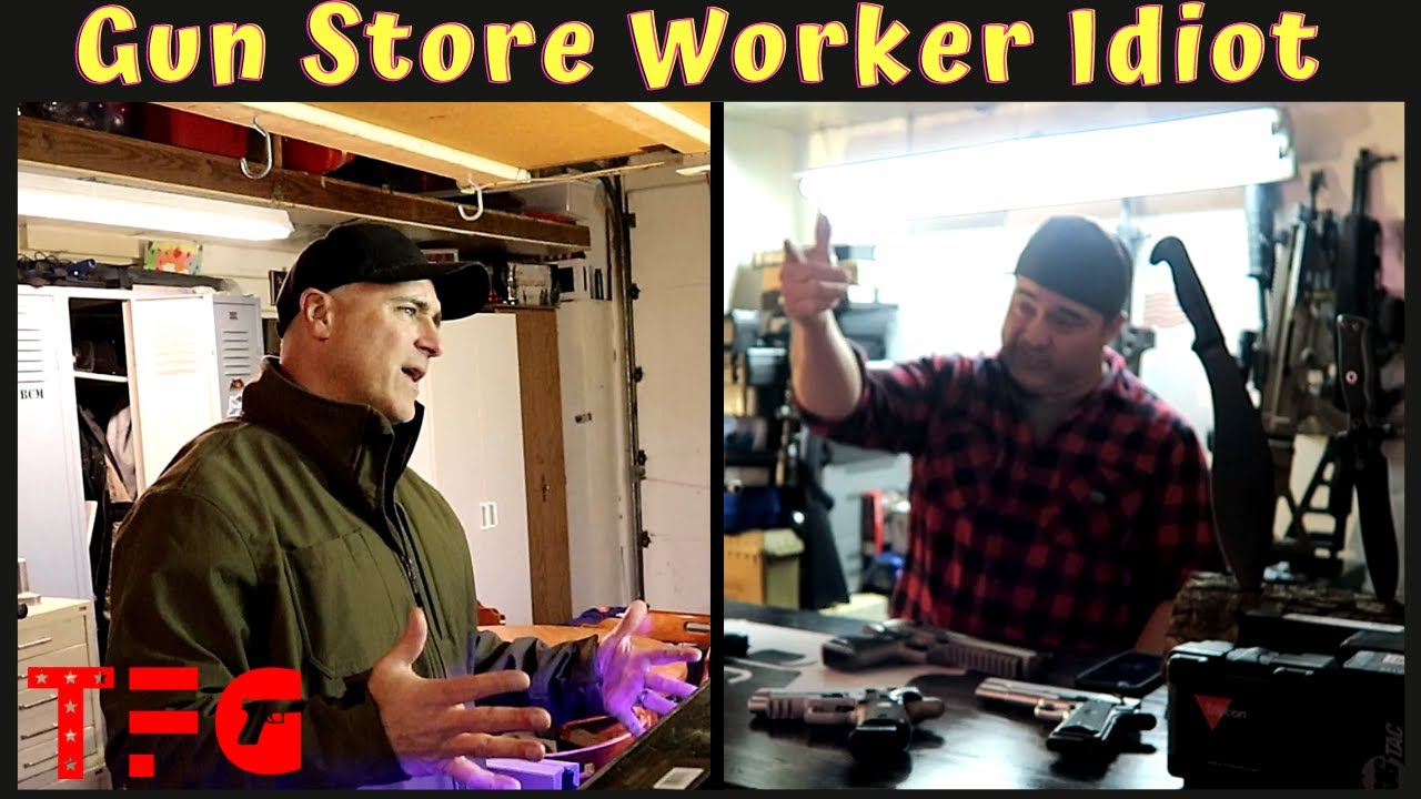 An IDIOT Gun Store Worker - TheFirearmGuy