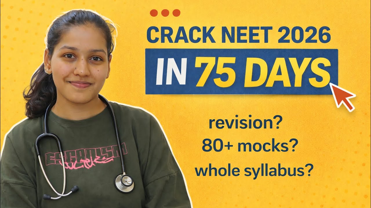 Final 75 Days for NEET 2026 — Revision, Mocks & Mistakes That Matter🥼